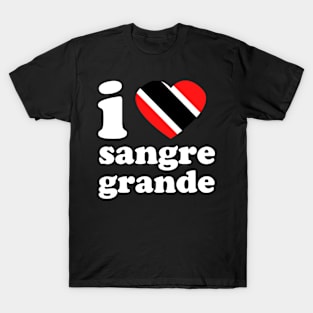 I Love Sangre Grande | Visit Trinidad | I Love Trinidad And Tobago | Trinidad Slang T-Shirt